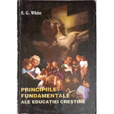 PRINCIPIILE FUNDAMENTALE ALE EDUCATIEI CRESTINE