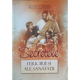SECRETELE FERICIRII SI ALE SANATATII