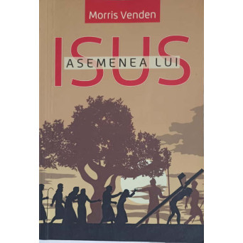 ISUS ASEMENEA LUI