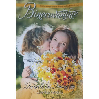 365 DE MESAJE PENTRU FEMEI, REALIZATE DE FEMEI BINECUVANTATE. DARURILE LUI DUMNEZEU SUNT CHIAR IN FATA TA