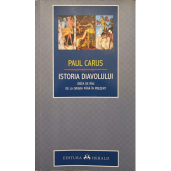 ISTORIA DIAVOLULUI. IDEEA DE RAU DE LA ORIGINI PANA IN PREZENT
