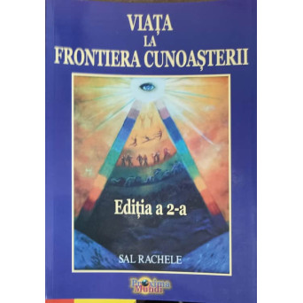 VIATA LA FRONTIERA CUNOASTERII. CRESTERE PERSONALA SI DEZVOLTARE SPIRITUALA