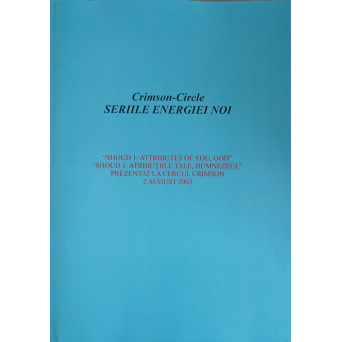 CRIMSON-CIRCLE SERIILE ENERGIEI NOI. SHOUD 1: ATRIBUTIILE TALE, DUMNEZEUL PREZENTAT LA CERCUL CRIMSON 2 AUGUST 2003