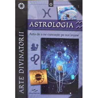 ASTROLOGIA. ARTA DE A NE CUNOASTE PE NOI INSINE