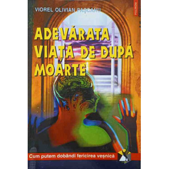 ADEVARATA VIATA DE DUPA MOARTE