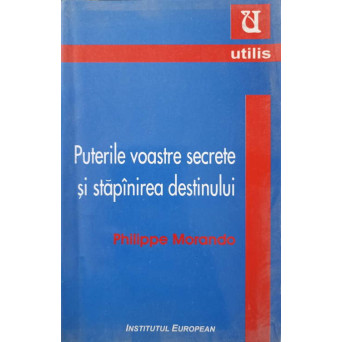 PUTERILE VOASTRE SECRETE SI STAPANIREA DESTINULUI