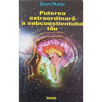 PUTEREA EXTRAORDINARA A SUBCONSTIENTULUI TAU