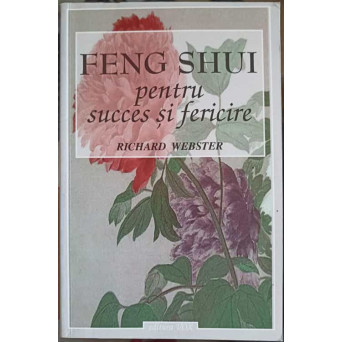 FENG SHUI PENTRU SUCCES SI FERICIRE