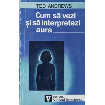 CUM SA VEZI SI SA INTERPRETEZI AURA