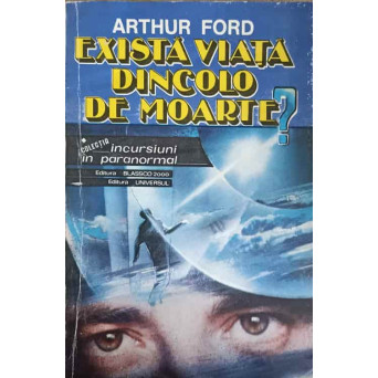 EXISTA VIATA DINCOLO DE MOARTE?
