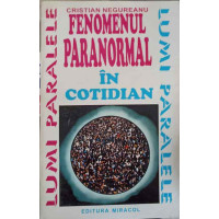 FENOMENUL PARANORMAL IN COTIDIAN FENOMENUL PARANORMAL IN COTIDIAN