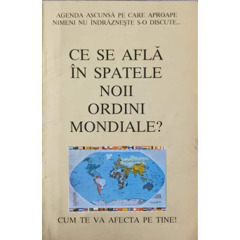 CE SE AFLA IN SPATELE NOII ORDINI MONDIALE?