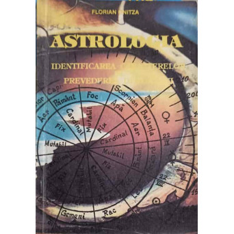 ASTROLOGIA. IDENTIFICAREA CARACTERELOR SI PREVEDEREA DESTINULUI