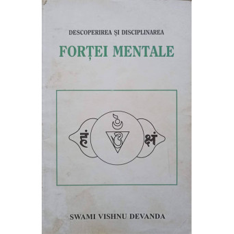 DESCOPERIREA SI DISCIPLINAREA FORTEI MENTALE