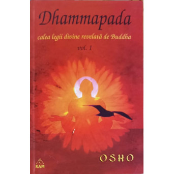 DHAMMAPADA, CALEA LEGII DIVINE REVELATA DE BUDDHA VOL.1