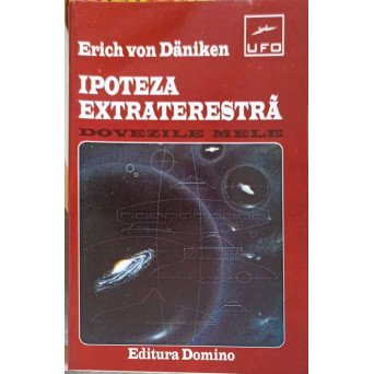 IPOTEZA EXTRATERESTRA. DOVEZILE MELE