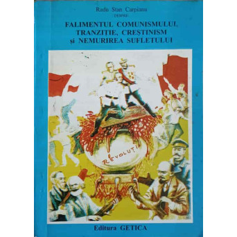 FALIMENTUL COMUNISMULUI, TRANZITIE, CRESTINISM SI NEMURIREA SUFLETULUI (CU DEDICATIA AUTORULUI)