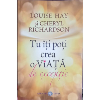 TU ITI POTI CREA O VIATA DE EXCEPTIE