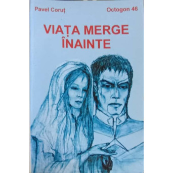 VIATA MERGE INAINTE