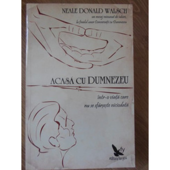 ACASA CU DUMNEZEU. INTR-O VIATA CARE NU SE SFARSESTE NICIODATA