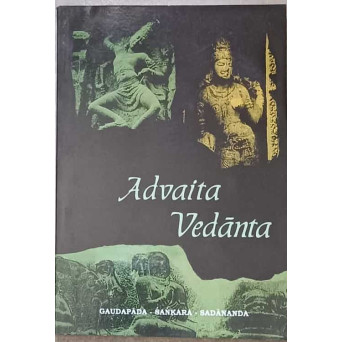ADVAITA VEDANTA. GAUDAPADA SANKARA SADANANDA