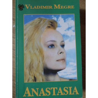 ANASTASIA. CARTEA INTAI DIN SERIA CEDRII SUNATORI AI RUSIEI