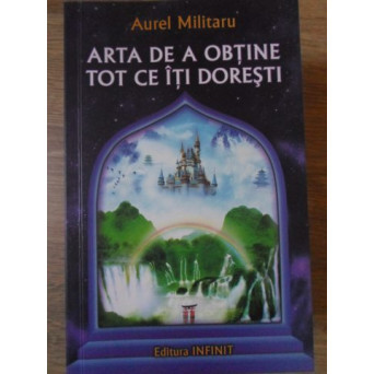 ARTA DE A OBTINE TOT CE ITI DORESTI