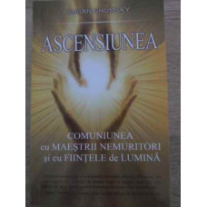 ASCENSIUNEA. COMUNIUNEA CU MAESTRII NEMURITORI SI CU FIINTELE DE LUMINA