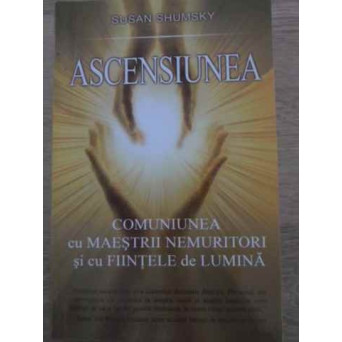 ASCENSIUNEA. COMUNIUNEA CU MAESTRII NEMURITORI SI CU FIINTELE DE LUMINA