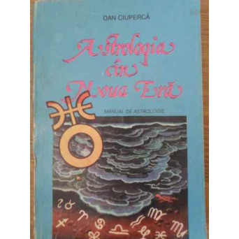 ASTROLOGIA IN NOUA ERA. MANUAL DE ASTROLOGIE