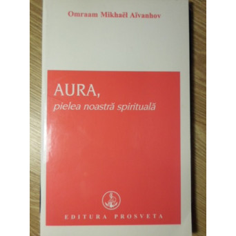 AURA, PIELEA NOASTRA SPIRITUALA