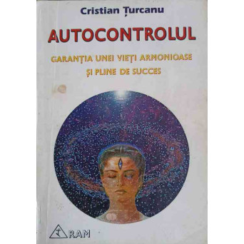 AUTOCONTROLUL GARANTIA UNEI VIETI ARMONIOASE SI PLINE DE SUCCES