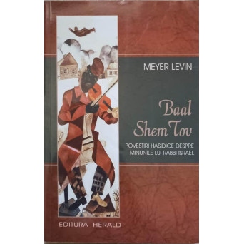 BAAL SHEM TOV. POVESTIRI HASIDICE DESPRE MINUNILE LUI RABBI ISRAEL