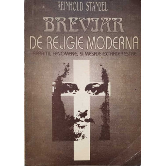 BREVIAR DE RELIGIE MODERNA. APARITII, FENOMEN SI MESAJE EXTRATERESTRE