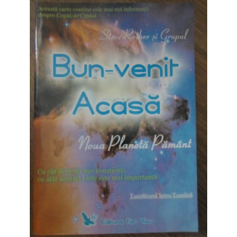 BUN-VENIT ACASA. NOUA PLANETA PAMANT