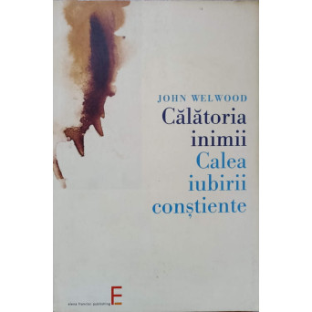 CALATORIA INIMII. CALEA IUBIRII CONSTIENTE