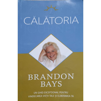 CALATORIA. UN GHID EXCEPTIONAL PENTRU VINDECAREA VIETII TALE SI ELIBERAREA TA