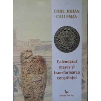 CALENDARUL MAYAS SI TRANSFORMAREA CONSTIINTEI