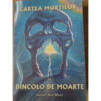 CARTEA MORTILOR SI DINCOLO DE MOARTE CARTEA MORTILOR SI DINCOLO DE MOARTE