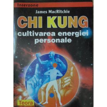 CHI KUNG CULTIVAREA ENERGIEI PERSONALE