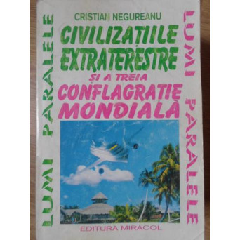 CIVILIZATIILE EXTRATERESTRE SI A TREIA CONFLAGRATIE MONDIALA