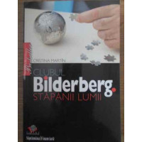 CLUBUL BILDERBERG STAPANII LUMII CLUBUL BILDERBERG STAPANII LUMII
