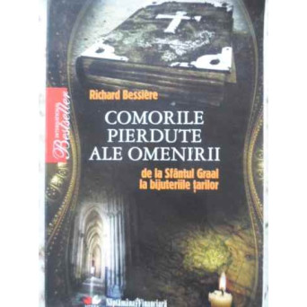 COMORILE PIERDUTE ALE OMENIRII DE LA SFANTUL GRAAL LA BIJUTERIILE TARILOR
