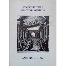CONSTITUTIILE FRANCMASONILOR. CONSTITUTIILE LUI ANDERSON 1723