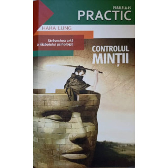 CONTROLUL MINTII. STRAVECHEA ARTA A RAZBOIULUI PSIHOLOGIC