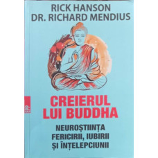 CREIERUL LUI BUDDHA. NEUROSTIINTA FERICIRII, IUBIRII SI INTELEPCIUNII