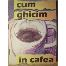 CUM GHICIM IN CAFEA