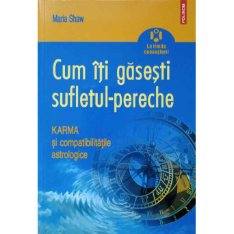 CUM SA-TI GASESTI SUFLETUL-PERECHE. KARMA SI COMPATIBILITATILE ASTROLOGICE