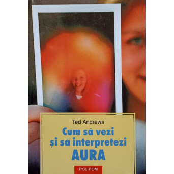 CUM SA VEZI SI SA INTERPRETEZI AURA