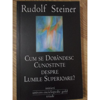 CUM SE DOBANDESC CUNOSTINTE DESPRE LUMILE SUPERIOARE? PARTEA I